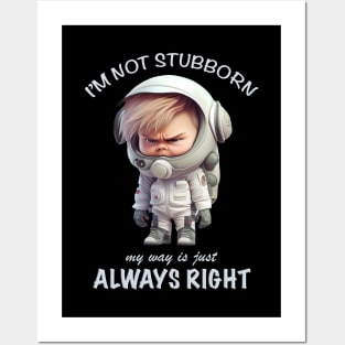 Character I'm Not Stubborn My Way Is Just Always Right Cute Adorable Funny Quote Posters and Art